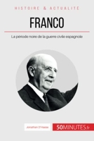 Franco et la guerre civile - Une figure noire de l'histoire espagnole