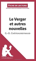 Le Verger Et Autres Nouvelles De Georges-Olivier Châteaureynaud (Fiche De Lecture) Analyse complète et résumé détaillé de l'oeuvre