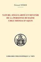 Nature, singularité et devenir de la personne humaine chez Thomas d'Aquin