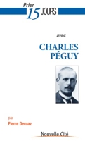 Prier 15 jours avec Charles Péguy