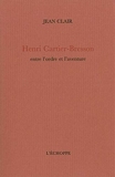 Henri Cartier-Bresson entre l'ordre et l'aventure - Entre Ordre et Aventure