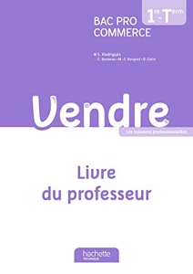 Vendre 1re et Terminale Bac Pro Commerce - Livre du professeur - Ed. 2013 de Sylvette Rodriguès