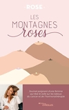 Les montagnes roses - Journal poignant d'une femme qui lève le voile sur les tabous du cancer et de l'hormonothérapie
