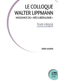 Le Colloque Walter Lippmann - Naissance du « néo-libéralisme ». Texte intégral