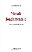 Morale fondamentale - Initiation théologique