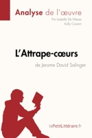 L'Attrape-cœurs de Jerome David Salinger (Analyse de l'œuvre) Analyse complète et résumé détaillé de l'oeuvre