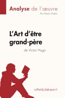 L'Art d'être grand-père de Victor Hugo (Analyse de l'oeuvre) Analyse complète et résumé détaillé de l'oeuvre