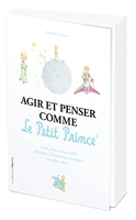 Agir et penser comme le Petit Prince - Edition Officielle des 75 ans