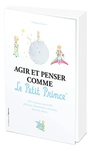 Agir et penser comme le Petit Prince - Edition Officielle des 75 ans de Stéphane Garnier