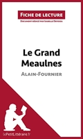 Le Grand Meaulnes de Alain-Fournier (Fiche de lecture) Résumé complet et analyse détaillée de l'oeuvre