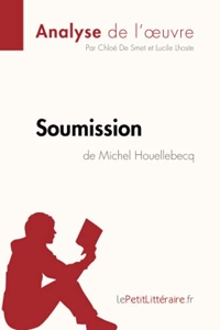 Soumission de Michel Houellebecq (Fiche de lecture) - Analyse complète et résumé détaillé de l'oeuvre de Chloé lePetitLitteraire