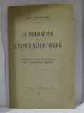 La formation de l'esprit scientifique - Contribution à une Psychanalyse de la connaissance objective - Librairie Philodophique