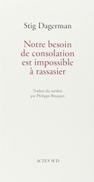 Notre besoin de consolation est impossible rassasier by Stig Dagerman(1993-08-10)