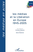 Les médias et la Libération en Europe: 1945-2005