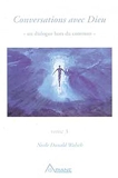 Conversations Avec Dieu - Tome 3 - Ariane Editions - 04/03/1999