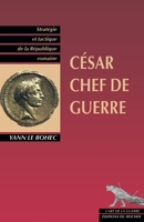 César, chef de guerre - Stratégie et Tactique de la République romaine