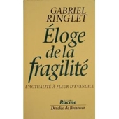 Eloge de la fragilité - L'actualité à fleur d'évangile, 2ème édition revue et augmentée, 3ème tirage