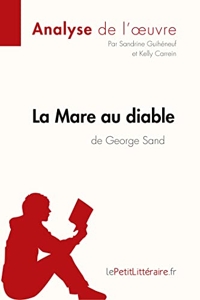 La Mare au diable de George Sand (Analyse de l'œuvre) - Comprendre la littérature avec lePetitLittéraire.fr de Sandrine Guihéneuf