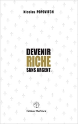Devenir Riche Sans Argent de Nicolas POPOVITCH