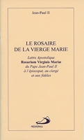 Le rosaire de la Vierge Marie. Lettre apostolique Rosarium Virginis Mariae du pape Jean-Paul II à l'épiscopat, au clergé et aux fidèles