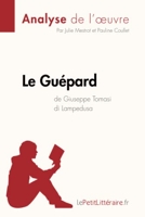 Le Guépard de Giuseppe Tomasi di Lampedusa (Analyse de l'oeuvre) Analyse complète et résumé détaillé de l'oeuvre