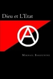 Dieu et L'Etat (French Edition) by Mikhail Bakounine Yves Monguillon(2014-02-01) - CreateSpace Independent Publishing Platform