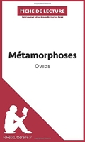Métamorphoses d'Ovide (Fiche de lecture) Résumé complet et analyse détaillée de l'oeuvre
