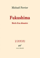 Fukushima - Récit d'un désastre