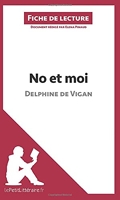 No et moi de Delphine de Vigan (Fiche de lecture) Résumé complet et analyse détaillée de l'oeuvre