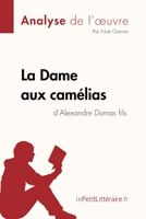 La Dame aux camélias d'Alexandre Dumas fils (Analyse de l'oeuvre) Analyse complète et résumé détaillé de l'oeuvre