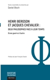 Henri Bergson et Jacques Chevalier - Deux philosophes face à leur temps D'une guerre à l'autre