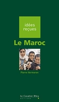 Maroc (le) Idées reçues sur le Maroc