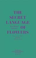 The Secret Language of Flowers - Notes on the hidden meanings of flowers in art