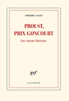 Proust, prix Goncourt - Une émeute littéraire