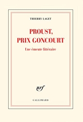 Proust, prix Goncourt - Une émeute littéraire de Thierry Laget