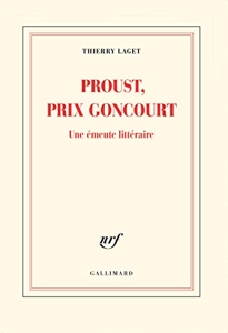 Proust, prix Goncourt - Une émeute littéraire de Thierry Laget