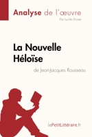 La Nouvelle Héloïse de Jean-Jacques Rousseau (Analyse de l'oeuvre) Analyse complète et résumé détaillé de l'oeuvre