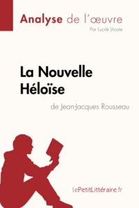 La Nouvelle Héloïse de Jean-Jacques Rousseau (Analyse de l'oeuvre) - Analyse complète et résumé détaillé de l'oeuvre de Lucile lePetitLitteraire