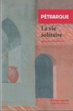 La vie solitaire by Pétrarque Pierre Maréchaux(1999-02-03) - Rivages - 01/01/1999