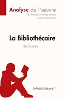 La Bibliothécaire de Gudule (Analyse de l'oeuvre) Résumé complet et analyse détaillée de l'oeuvre