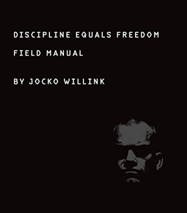 Discipline Equals Freedom - Field Manual de Jocko Willink