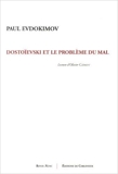 Dostoïevski et le problème du mal de Paul Evdokimov,Olivier Clément (Préface) ( 18 septembre 2014 ) - 18/09/2014