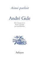 Ainsi parlait André Gide - Dits et maximes de vie