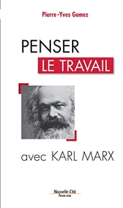 Penser le travail avec Karl Marx de Pierre-Yves Gomez