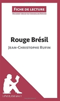 Rouge Brésil de Jean-Christophe Rufin (Fiche de lecture) Résumé complet et analyse détaillée de l'oeuvre