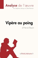 Vipère Au Poing D'hervé Bazin - Analyse complète et résumé détaillé de l'oeuvre