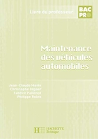 Maintenance des véhicules automobiles Bac Pro - Livre professeur - Éd.2008