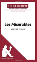 Les Misérables de Victor Hugo (Fiche de lecture) Résumé complet et analyse détaillée de l'oeuvre