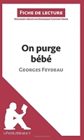 On Purge Bébé De Georges Feydeau - Fiche De Lecture