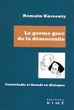 Le germe grec de la démocratie - Castoriadis et Arendt en dialogue